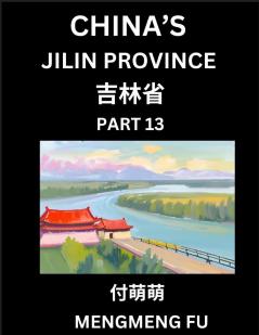 China's Jilin Province (Part 13)- Learn Chinese Characters Words Phrases with Chinese Names Surnames and Geography Books for Kids Young and Adults HSK All Levels to Understand Chinese Geographical Organization