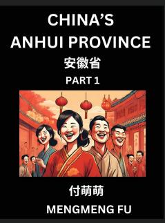 China's Anhui Province (Part 1)- Learn Chinese Characters Words Phrases with Chinese Names Surnames and Geography Books for Kids Young and Adults HSK All Levels to Understand Chinese Geographical Organization