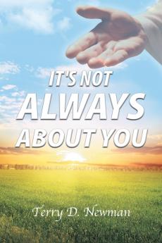 It's Not Always About You