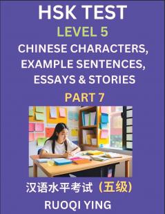 HSK Test Level 5 (Part 7)- Chinese Characters Example Sentences Essays & Stories- Self-learn Mandarin Chinese Characters for Hanyu Shuiping Kaoshi (HSK 5) Easy Lessons for Beginners Short Stories Reading Practice Simplified Characters Pinyin & Engli