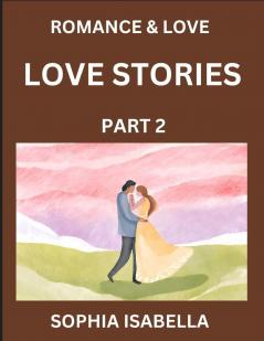 Romance & Love (Part 2) - Echoes of Romance A Treasure Trove of Timeless Fictional Short Stories