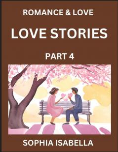 Romance & Love (Part 4) - Echoes of Romance A Treasure Trove of Timeless Fictional Short Stories