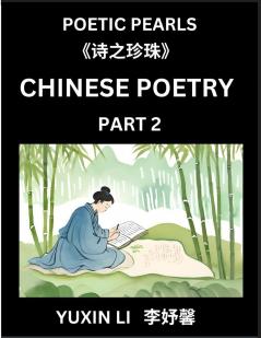 Chinese Poetry (Part 2)- Learn New Mandarin Chinese Poems with Simplified Characters and English Interpretations Easy Lessons for Beginners to Understand China's Language and Culture