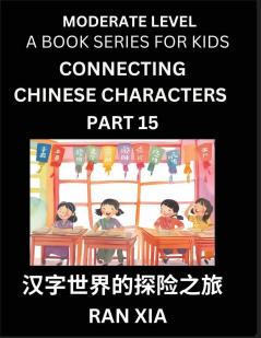 Chinese Characters for Kids (Part 15)- Moderate Level Test Series for Children to Recognize Chinese Characters by Column Matching Suitable for HSK All Levels Fast Learn Mandarin Chinese with Simplified Character Brain Games