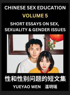 Short Essays on Sex Sexuality & Gender Issues (Part 5) - Improve Personal Growth and Development Sex Education A Collection of Short Essays in Chinese and English Learn Mandarin Chinese while Reading China Articles
