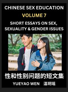 Short Essays on Sex Sexuality & Gender Issues (Part 7) - Improve Personal Growth and Development Sex Education A Collection of Short Essays in Chinese and English Learn Mandarin Chinese while Reading China Articles