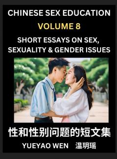 Short Essays on Sex Sexuality & Gender Issues (Part 8) - Improve Personal Growth and Development Sex Education A Collection of Short Essays in Chinese and English Learn Mandarin Chinese while Reading China Articles