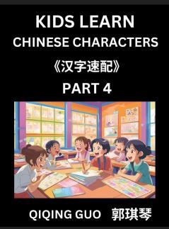 Kids Learn Chinese Characters (Part 4)- A Collection of Simple Level Mandarin Chinese Puzzles for Kids to Learn Recognizing Simplified Chinese Characters with Easy Lessons HSK Test Series with Multiple Answers Type Questions and Answers