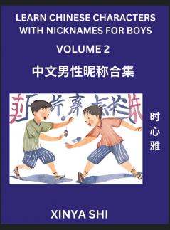 Learn Chinese Characters with Nicknames for Boys (Part 2)- Quickly Self-learn Mandarin Language and Culture Vocabulary of Hundreds of Chinese Characters Words with Names Suitable for Young and Adults English Pinyin HSK All Levels Beginners Intermedi