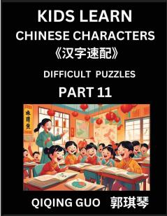 Reading Simplified Chinese Characters for Kids (Part 11) - Difficult Level Learn to Recognize Simplified Mandarin Chinese Characters by Solving Characters Activities HSK All Levels Suitable for Young Adults Teens Easy lessons to Fast Learn Mandarin