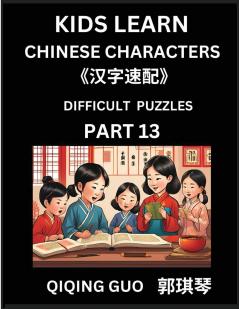 Reading Simplified Chinese Characters for Kids (Part 13) - Difficult Level Learn to Recognize Simplified Mandarin Chinese Characters by Solving Characters Activities HSK All Levels Suitable for Young Adults Teens Easy lessons to Fast Learn Mandarin