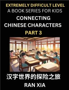 Simplified Chinese Characters for Kids (Part 3)- Extremely Difficult Level Test Series for Children to Recognize Chinese Characters by Column Matching Suitable for HSK All Levels Fast Learn Reading Mandarin Chinese Language Culture History with Simpli
