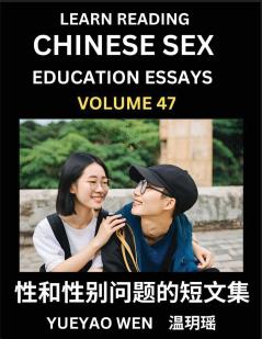 Learn Reading Chinese Sex Education Essays (Part 47) - Short Essays on Sex Sexuality & Gender Issues Improve Personal Growth and Development Sex Education A Collection of Short Essays in Chinese and English Learn Mandarin Chinese while Reading China