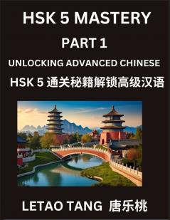 Chinese HSK Level 5 (Part 1) - A Guide to HSK Test Self-study Course Book to Prepare and Qualify HSK All Levels Stories Essays Idioms Vocabularies Easy Lessons to Understand China and Mandarin Language and Culture English Pinyin Simplified Charac