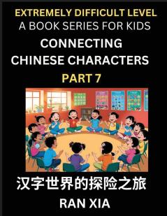 Simplified Chinese Characters for Kids (Part 7)- Extremely Difficult Level Test Series for Children to Recognize Chinese Characters by Column Matching Suitable for HSK All Levels Fast Learn Reading Mandarin Chinese Language Culture History with Simpli