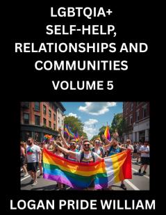 LGBTQIA+ Self-Help Relationships and Communities (Part 5)- Lesbian Gay Bisexual Love Romance Sex Respect and Action A Guide to Supporting LGBTQ Lives Standing with Rainbow Identity Pride From Awareness to Advocacy for Queer Equality Rights
