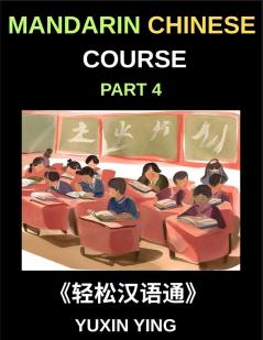 Mandarin Chinese Course (Part 4)- From Zero to HSK Hero Self-Learn Chinese with Easy Lessons Vocabulary Grammar & Cultural Wisdom