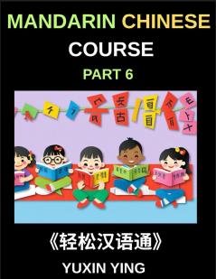Mandarin Chinese Course (Part 6)- Chinese Unlocked Self-Paced Learning with Vocabulary Grammar Pinyin & Cultural Journeys for HSK Success