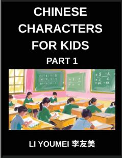 Chinese Characters for Kids (Part 1)- Teach Your Kids Simplified Characters in Fun Way Simple Chinese Test Series Reading Simplified Characters & Fun Mind Games for Kids & Beginners (HSK All Levels)