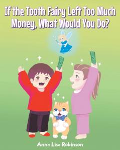 If the Tooth Fairy Left Too Much Money What Would You Do?