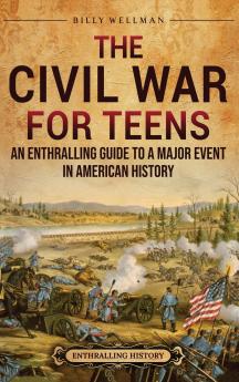 The Civil War for Teens