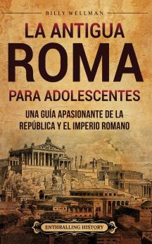 La antigua Roma para adolescentes