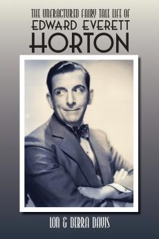 The Unfractured Fairy Tale Life of Edward Everett Horton