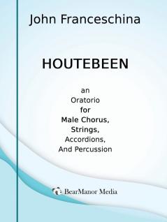 Houtebeen - An Oratorio for Male Chorus Strings Accordions and Percussion