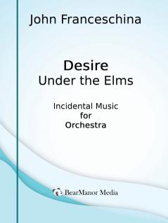 Desire Under the Elms - Incidental Music for Orchestra