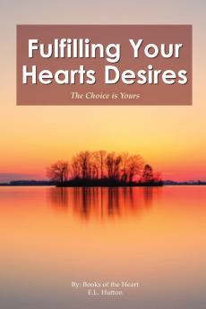 Fulfilling Your Hearts Desires