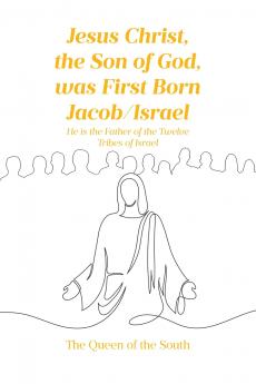 Jesus Christ the Son of God was First Born Jacob-Israel