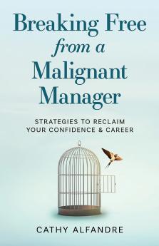 Breaking Free from a Malignant Manager
