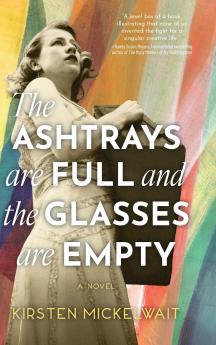 The Ashtrays Are Full and the Glasses Are Empty