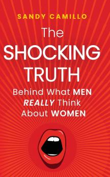 The Shocking Truth Behind What Men Really Think About Women