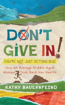 Don't Give In! (You're Not Just Getting Old)