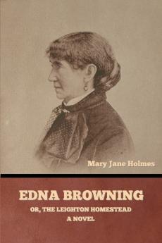 Edna Browning; or the Leighton homestead