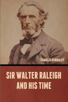 Sir Walter Raleigh and His Time