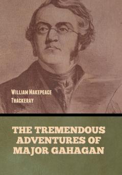 The Tremendous Adventures of Major Gahagan