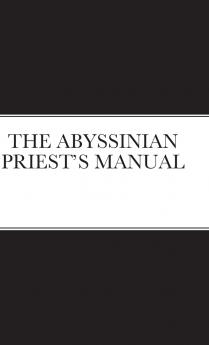THE ABYSSINIAN PRIEST'S MANUAL