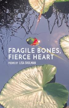 Fragile Bones Fierce Heart