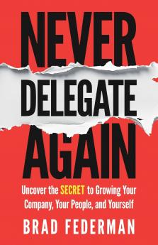 Never Delegate Again