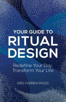 Your Guide to Ritual Design