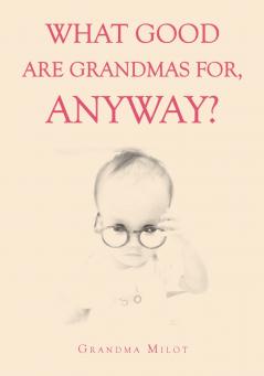 What Good are Grandmas for Anyway?