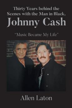 Thirty Years behind the Scenes with the Man in Black Johnny Cash