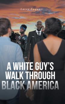 A WHITE GUY'S WALK THROUGH BLACK AMERICA