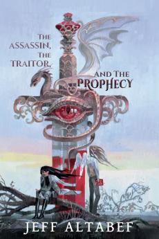 The Assassin the Traitor and the Prophecy