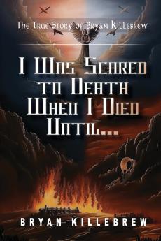 I Was Scared to Death When I Died Until...