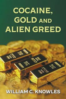Cocaine Gold and Alien Greed