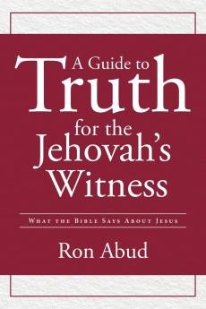 A Guide to Truth for the Jehovah's Witness