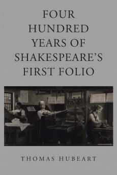 Four Hundred Years of Shakespeare's First Folio